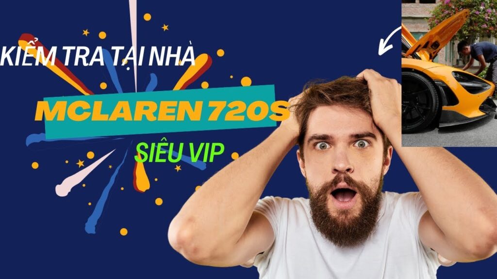 Kiểm tra xe Mclaren 720s cho khách hàng siêu VIP