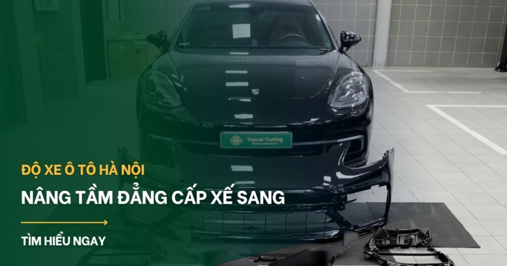 Độ xe ô tô Hà Nội – nâng tầm xế sang