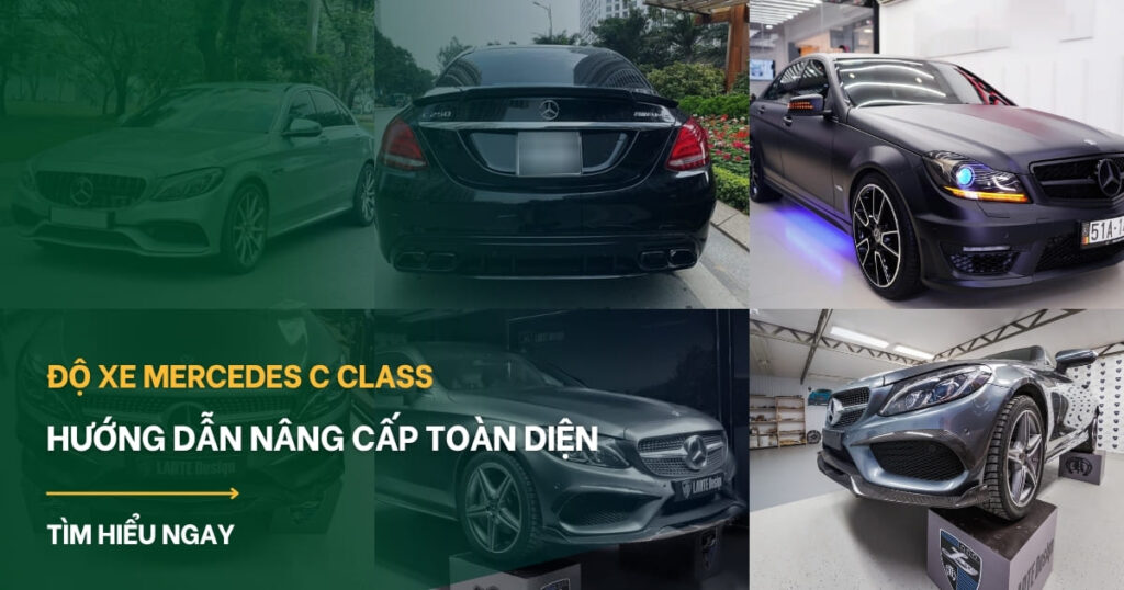 Độ xe Mercedes C Class: Hướng dẫn nâng cấp toàn diện từ A-Z