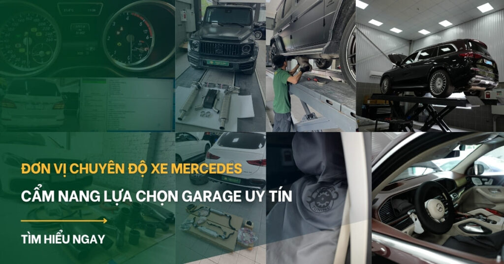 Lựa chọn đơn vị chuyên độ xe Mercedes: Cẩm nang tiêu chí lựa chọn từ A-Z