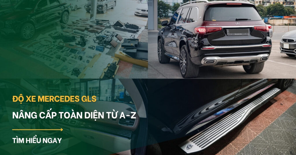 Tất tần tật về độ xe Mercedes GLS: Nâng cấp toàn diện từ A-Z