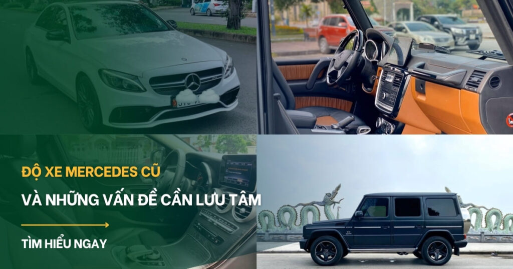 Độ xe Mercedes cũ: Những vấn đề cần lưu tâm
