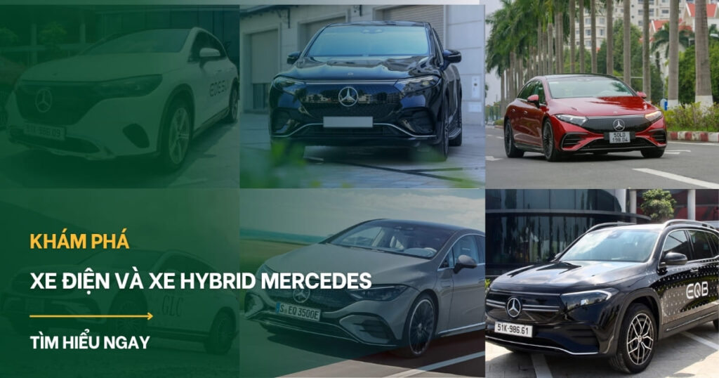 Khám phá các dòng xe điện Mercedes và xe hybrid Mercedes: Kỷ nguyên “xanh” hài hòa cùng sự sang trọng