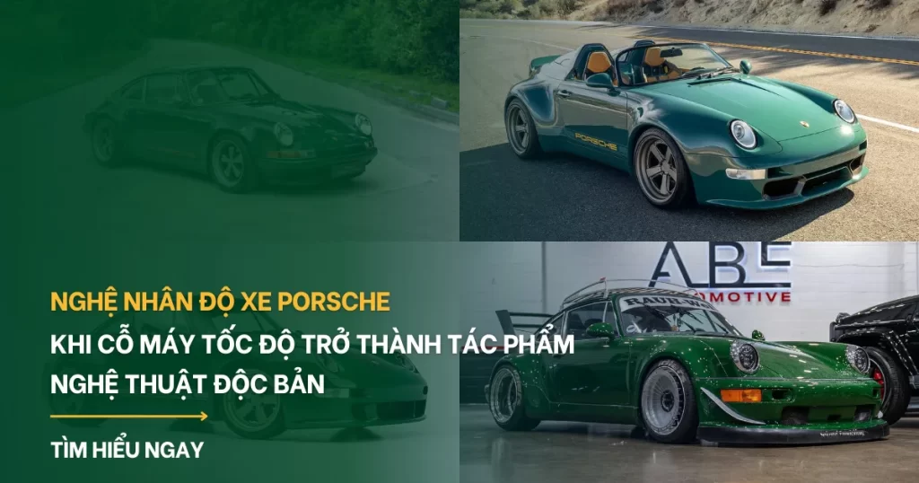 Nghệ nhân độ xe Porsche: Khi cỗ máy tốc độ trở thành tác phẩm nghệ thuật độc bản