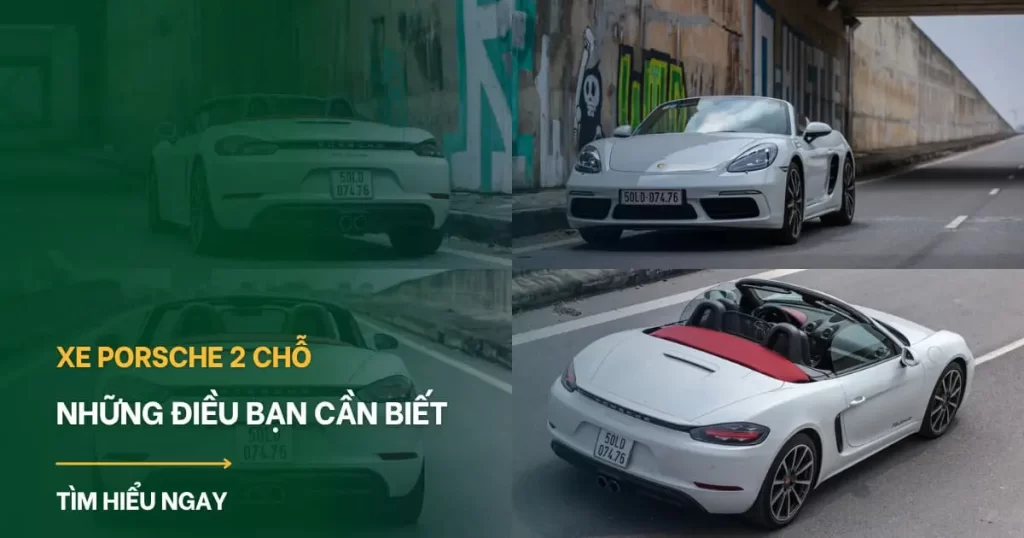 Giải mã xe Porsche 2 chỗ và những điều bạn cần biết